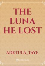 The Luna He Lost
