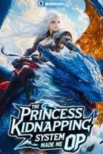 The Princess Kidnapping System Made Me OP