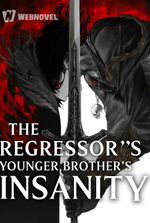 The Regressor’s Younger Brother’s Insanity