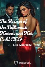 The Return of the Billionaire Heiress and Her Cold CEO