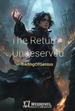 The Return Undeserved