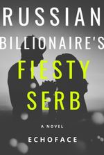 The Russian Billionaire's Fiesty Serb