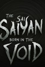 The Saiyan Born In The Void