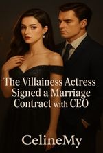 The Villainess Actress signed a marriage contract with the CEO