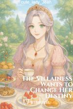 The Villainess Wants to Change Her Destiny