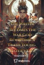 The Writer Becomes the War God: Rewriting a Trash Young Master's Fate
