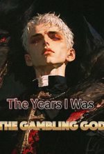 The Years I Was The Gambling God