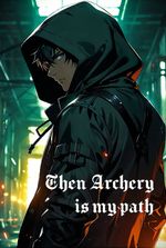 Then Archery is my path