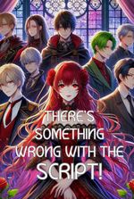 There's Something Wrong With the Script!