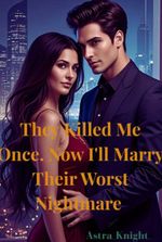 They Killed Me Once; Now I'll Marry Their Worst Nightmare