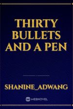 Thirty Bullets and a Pen