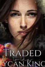 Traded To The Lycan King by MG Wattsons