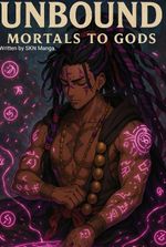 Unbound: Mortals to Gods