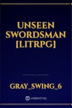 UNSEEN SWORDSMAN [LITRPG]