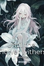 Until the Flower withers