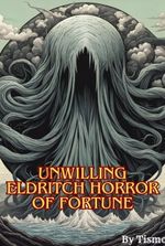 Unwilling Eldritch Horror of Fortune