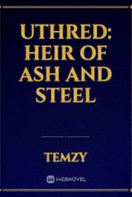 UTHRED: HEIR OF ASH AND STEEL