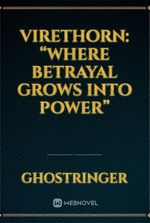 Virethorn: “Where betrayal grows into power”