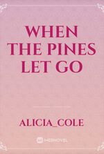When the Pines Let Go