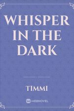 Whisper in the dark