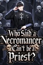 Who Said A Necromancer Can't Be A Priest?