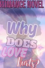 Why Does Love Hurts?