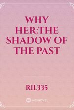 Why Her:The shadow of the past