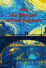 You, the Whisper Across Lifetime