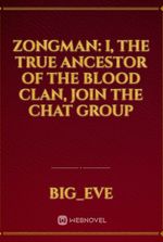 Zongman: I, The True Ancestor Of The Blood Clan, Join The Chat Group