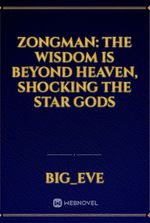 Zongman: The Wisdom Is Beyond Heaven, Shocking The Star Gods