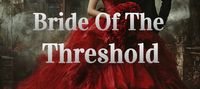 Bride Of The Threshold