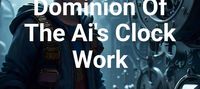 Dominion Of The Ai's Clock Work