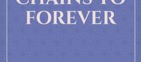 From Chains to Forever
