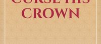Her curse his Crown