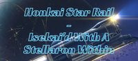 Honkai Star Rail - Isekai'd With A Stellaron Within