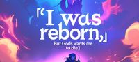 I Was Reborn, But God's Wants Me Dead