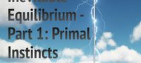 Inevitable Equilibrium - Part 1: Primal Instincts