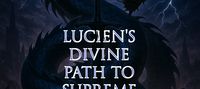 Lucien's Divine Path To Supreme God