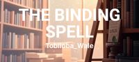 THE BINDING SPELL