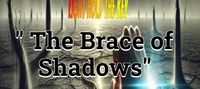 " The Brace of Shadows"