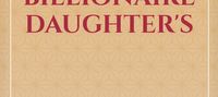 THE MULTI BILLIONAIRE DAUGHTER'S