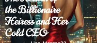 The Return of the Billionaire Heiress and Her Cold CEO