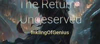 The Return Undeserved