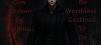 The Useless One Chosen by Darkness