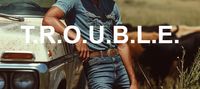 T.R.O.U.B.L.E. #7
