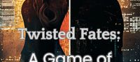 Twisted Fates: A Game of Love and Retribution